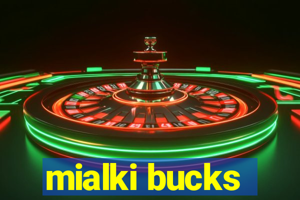 mialki bucks